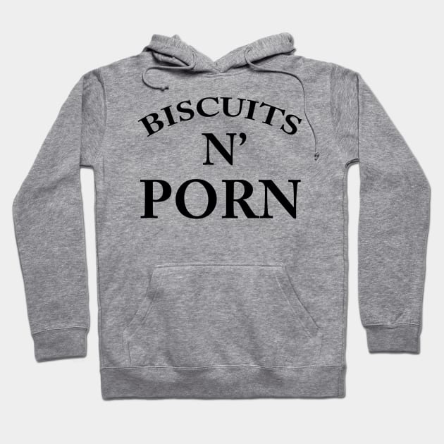 Biscuits N' Porn Hoodie by TheCosmicTradingPost